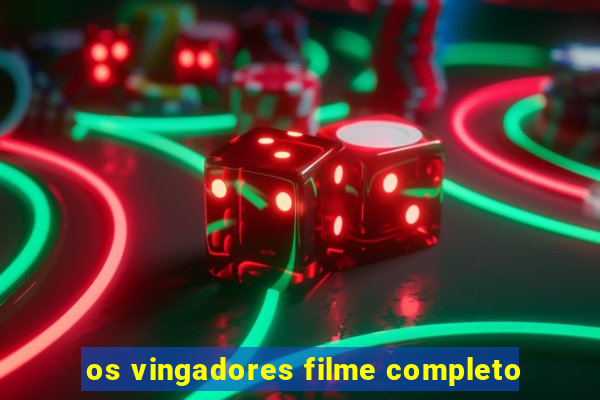 os vingadores filme completo